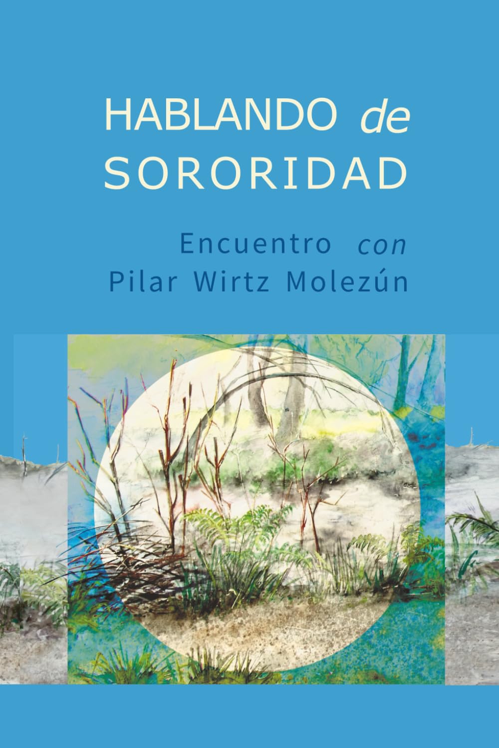 Hablando de sororidad: Encuentro con Pilar Wirtz Molezún1