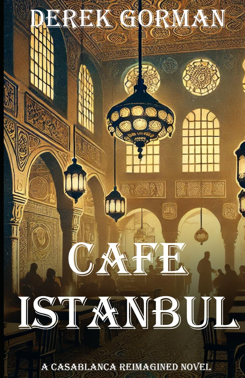 Cafe Istanbul: A Casablanca Reimagined Novel