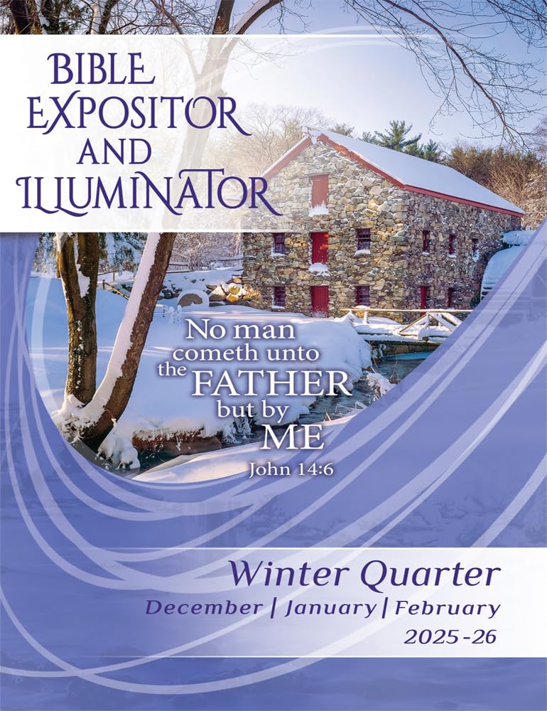Bible Expositor and Illuminator: Winter Quarter | December 2025, January, February 2026 | Volume 98 | Number 1