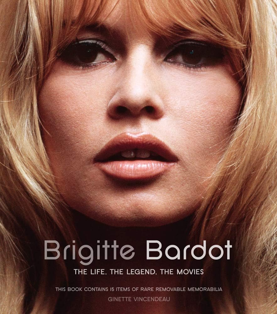 Brigitte Bardot: The Life, The Legend, The Movies