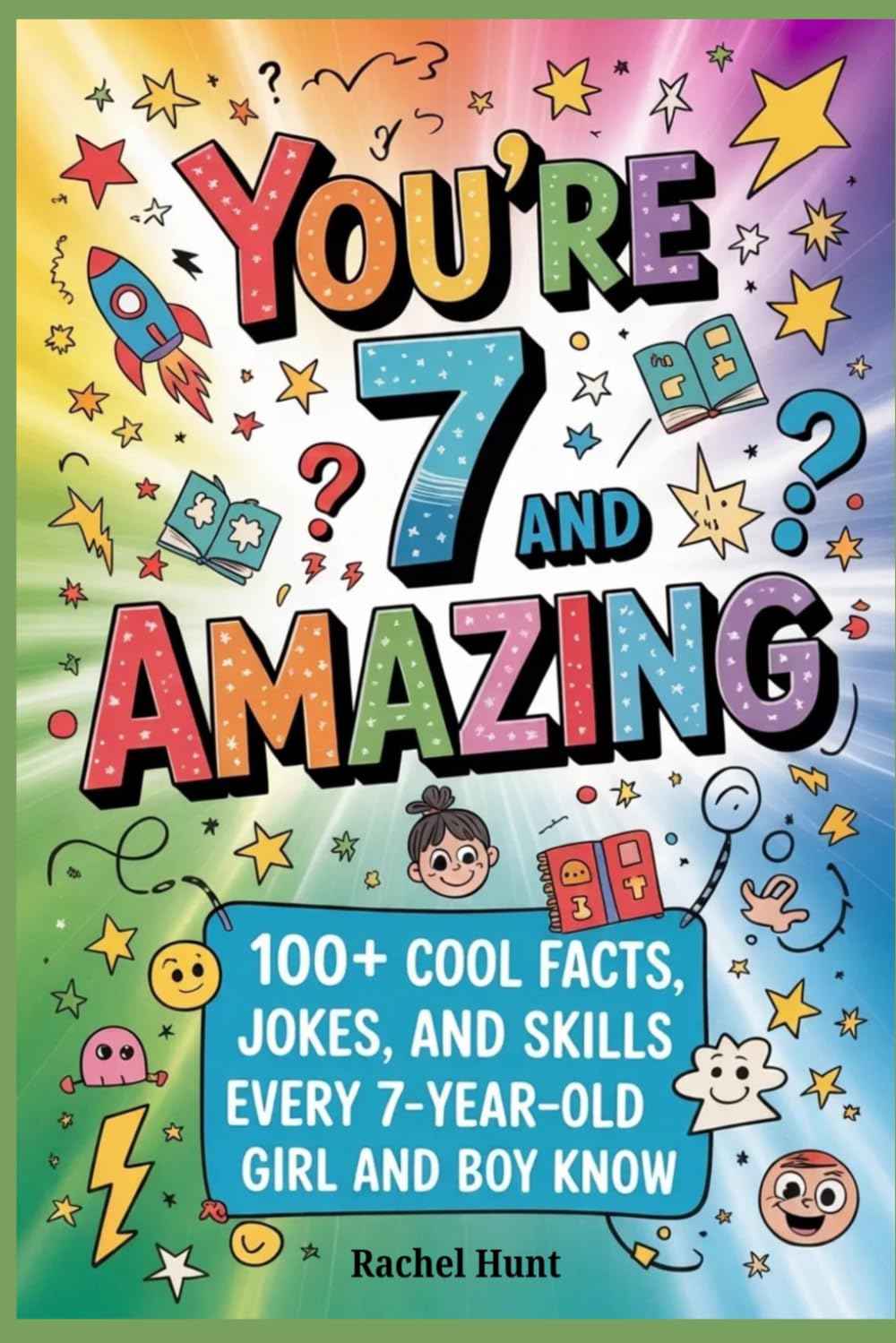 You're 7 and amazing: 100+ Cool Facts, Jokes, and Skills Every 7-Year-Old Girl and Boy Should Know