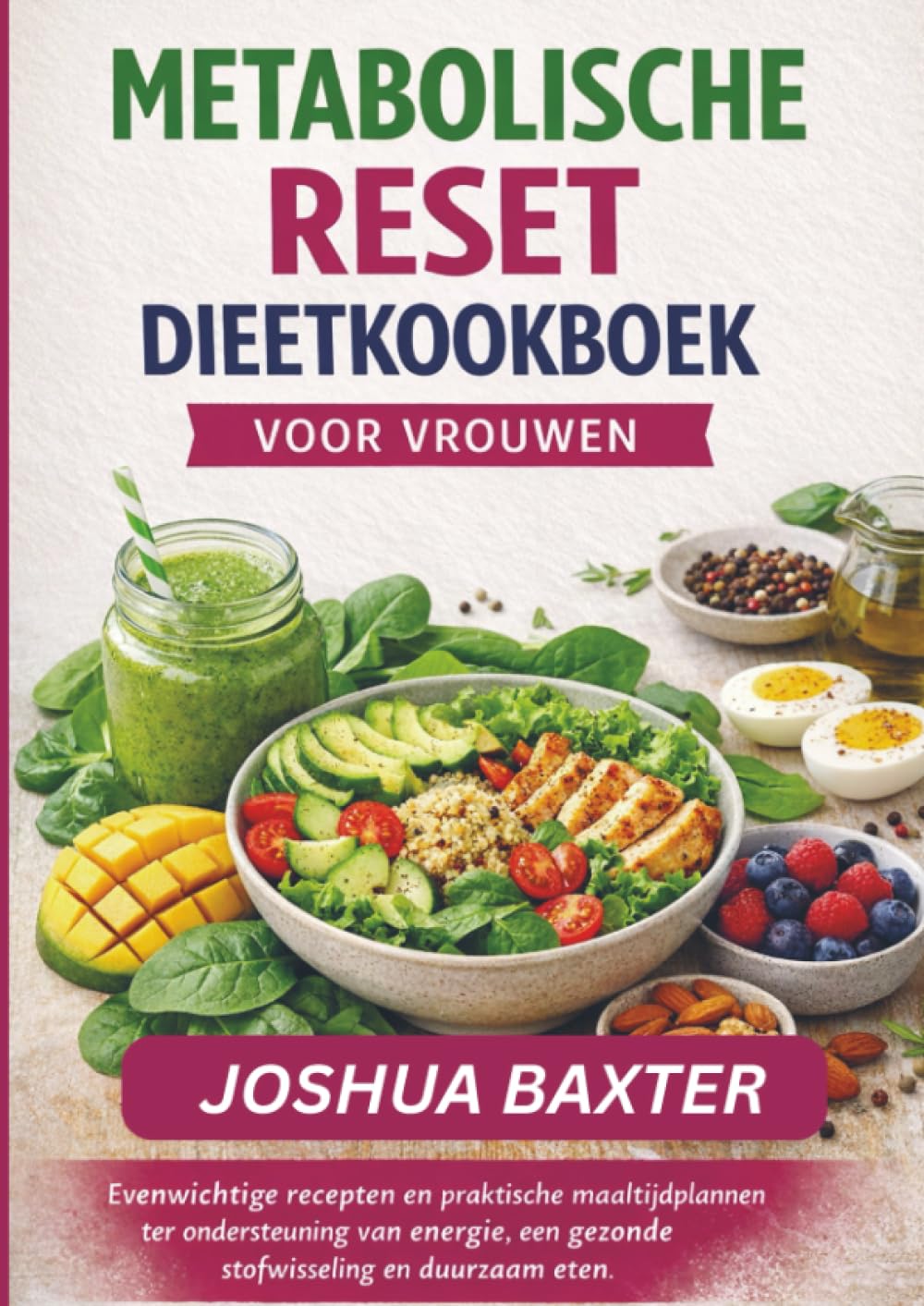 METABOLISCHE RESET DIEETKOOKBOEK VOOR VROUWEN: Evenwichtige recepten en praktische maaltijdplannen ter ondersteuning van energie, een gezonde stofwisseling en duurzaam eten