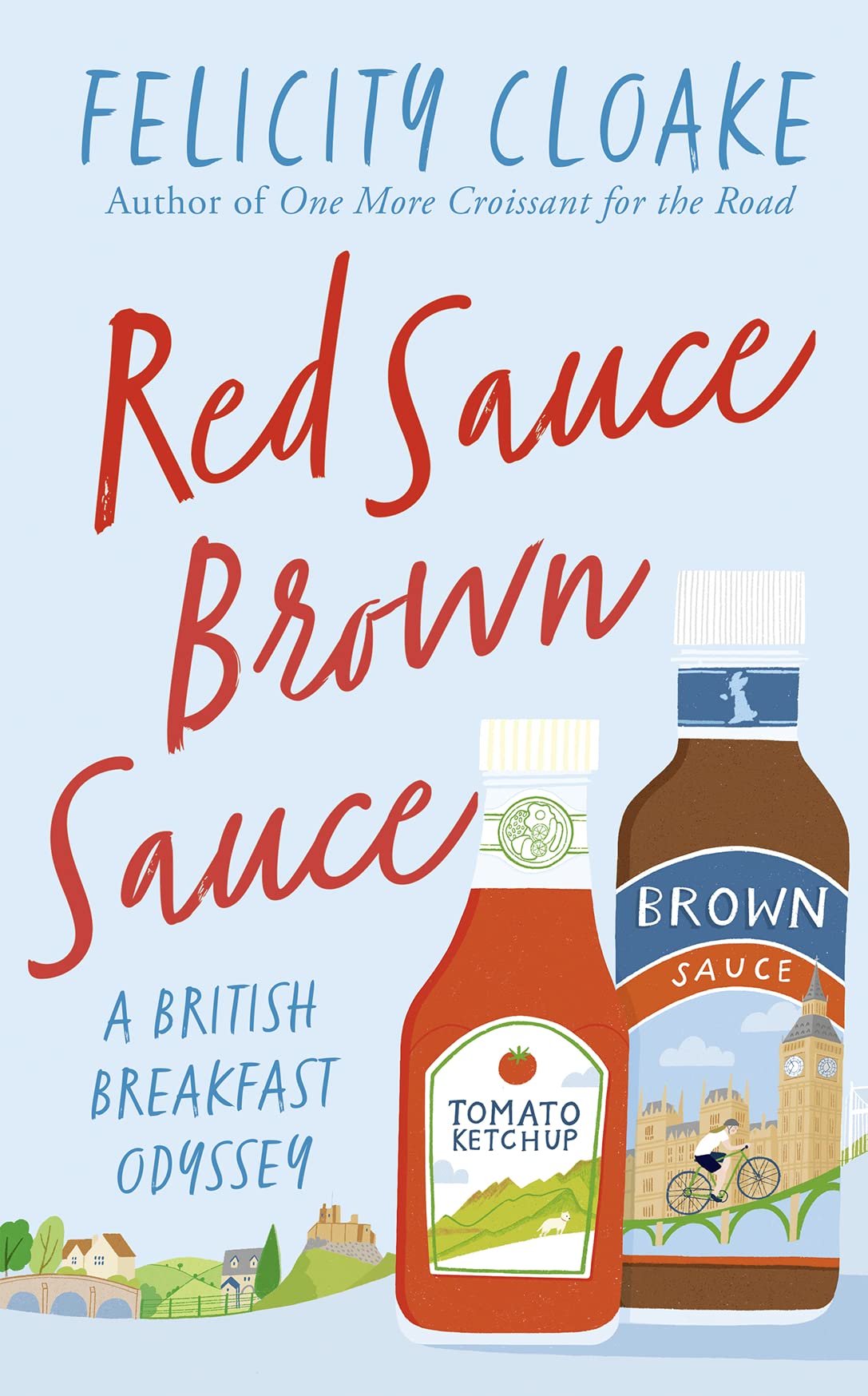 Red Sauce Brown Sauce: A British Breakfast Odyssey-Felicity Cloa
