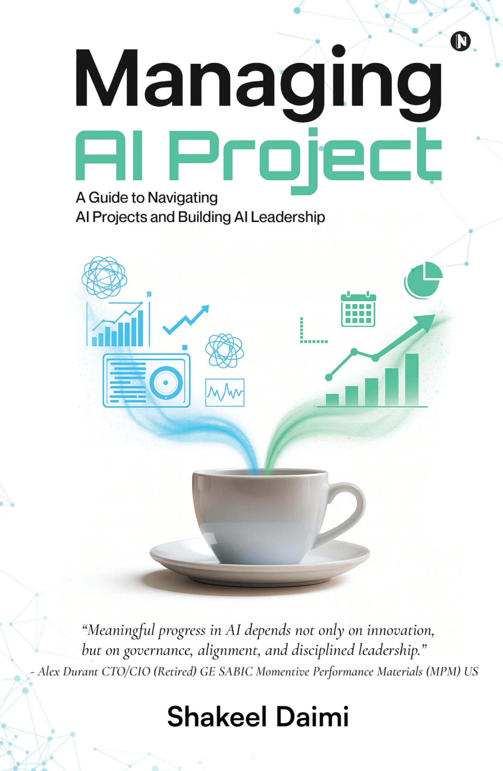 Managing AI Projects: A Guide to Navigating AI Projects and Building AI Leadership