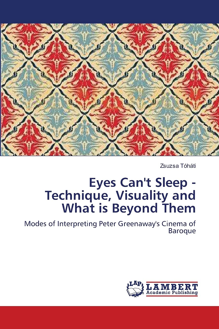 Eyes Can't Sleep - Technique, Visuality and What is Beyond Them: Modes of Interpreting Peter Greenaway's Cinema of Baroque