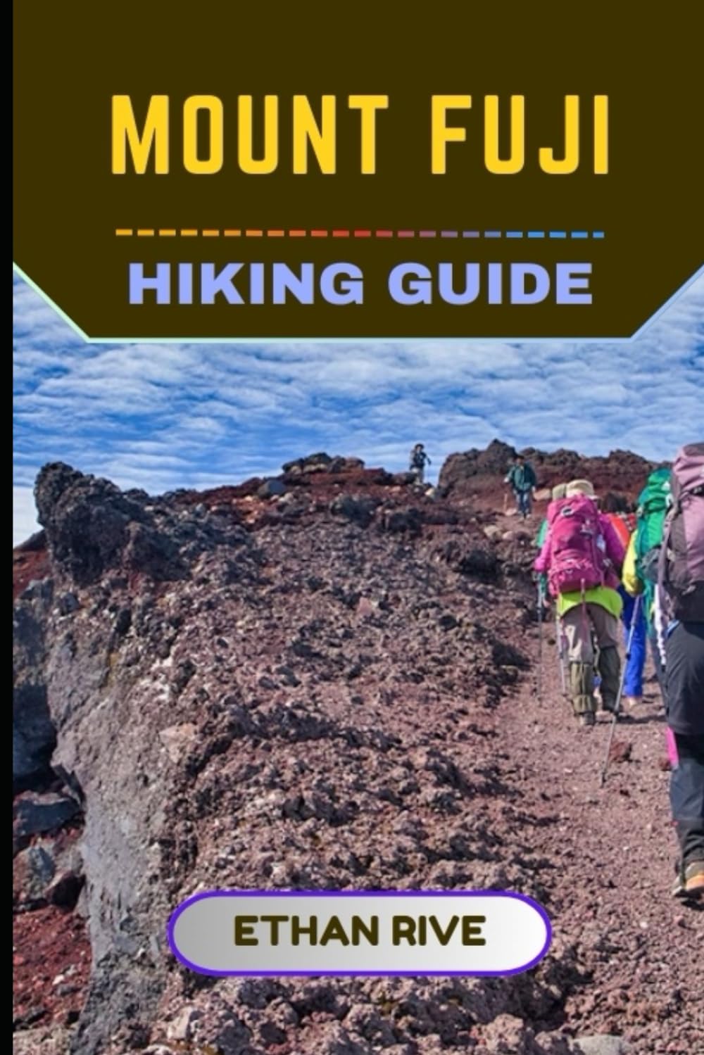 MOUNT FUJI HIKING GUIDE (Journeys Through Nature, Culture, and Timeless Landscapes)