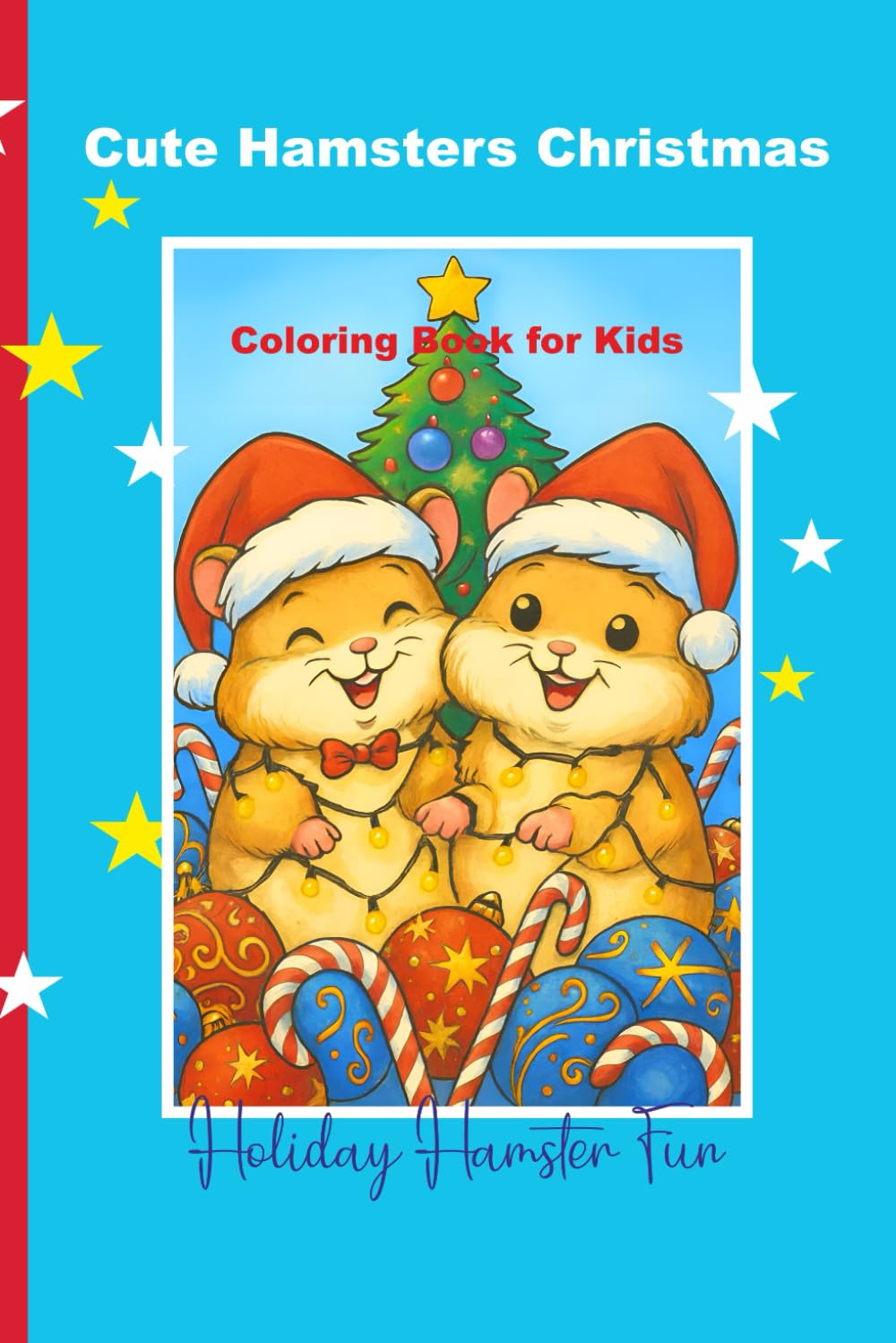 Cute Hamsters Christmas Coloring Book for Kids: Holiday Hamster Fun