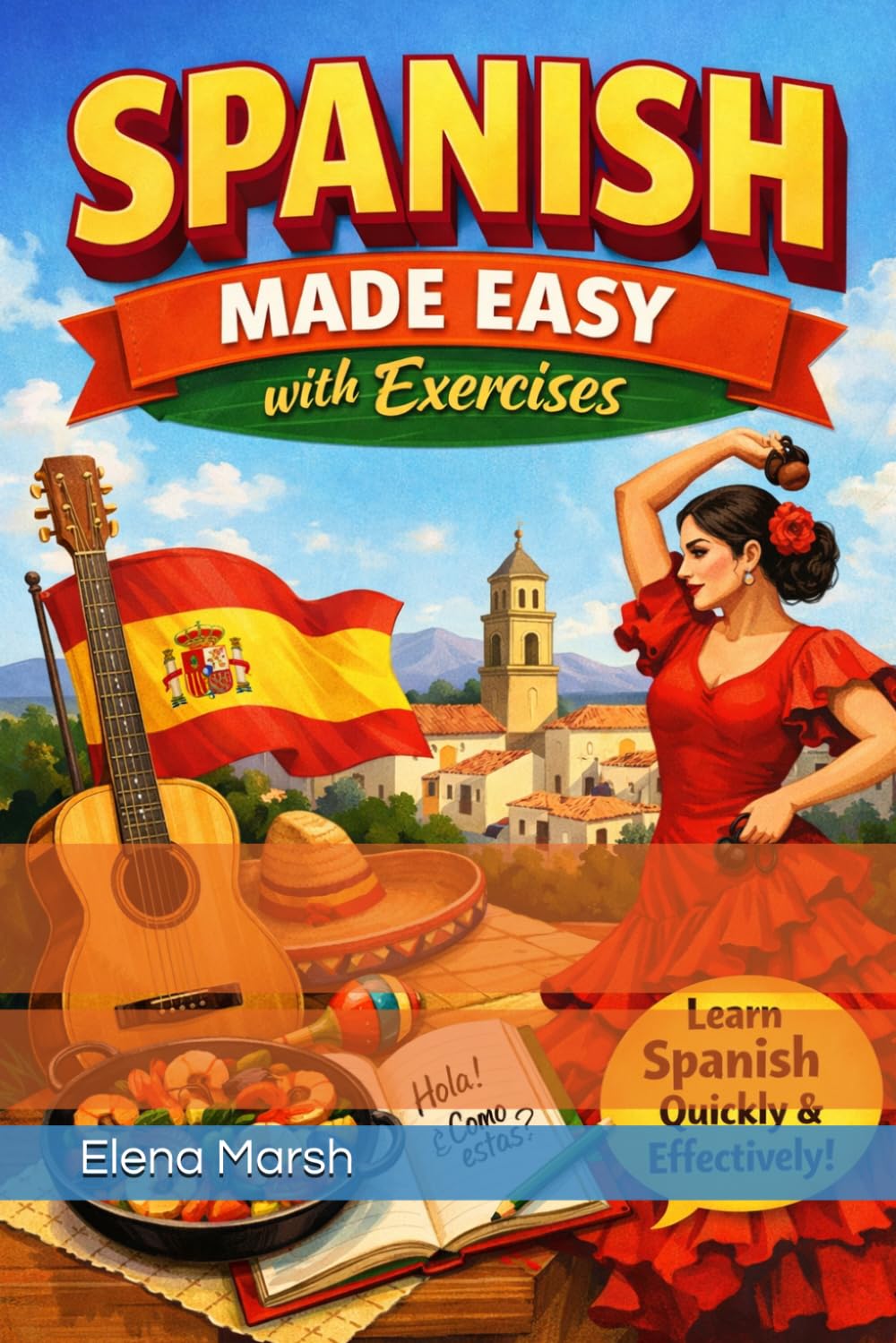 Spanish made easy with exercises.: Learn Spanish Quickly & Effectively. (Learn Spanish Fast: Beginner to Travel & Conversational Spanish)