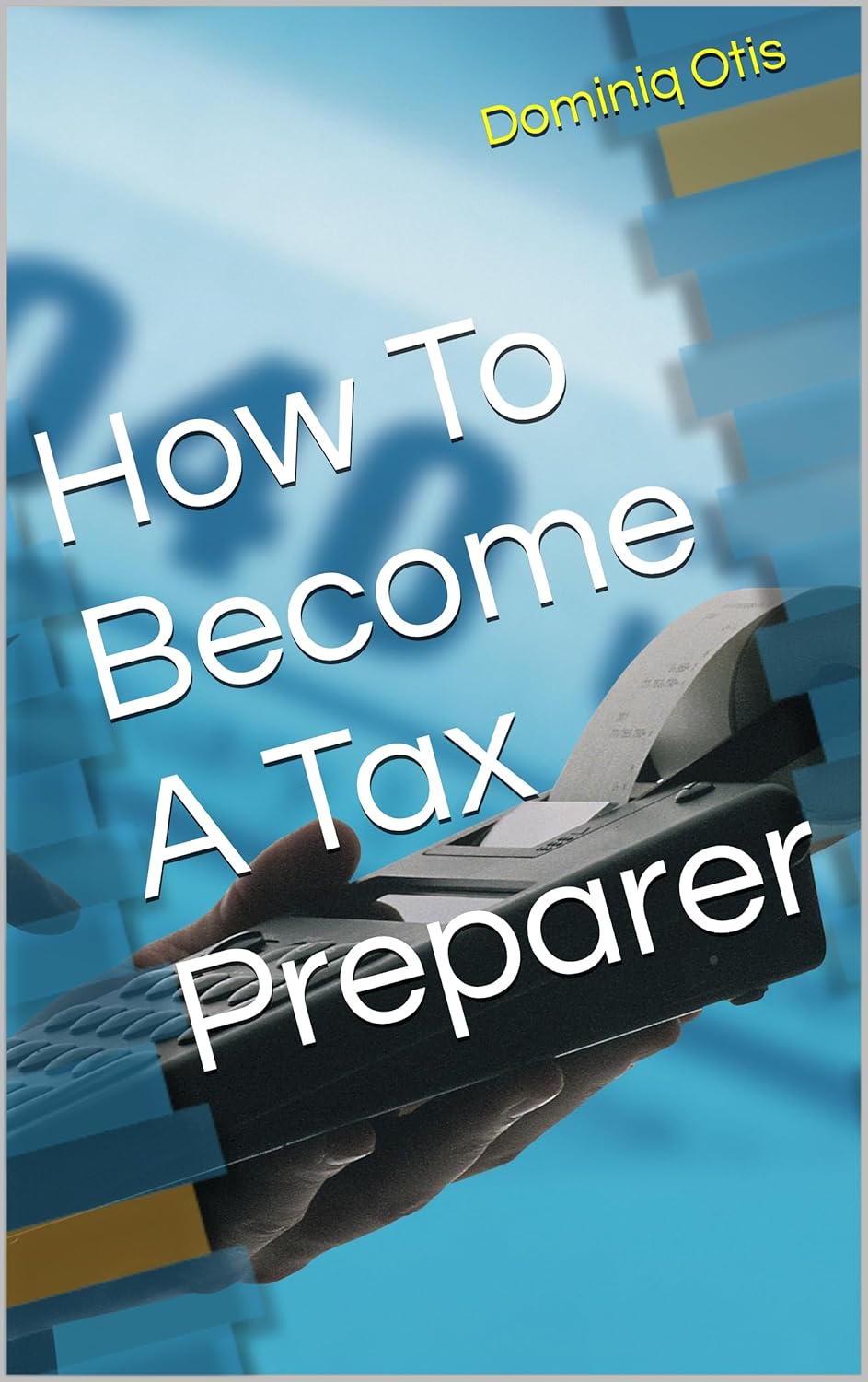 How To A Tax Preparer eBook Otis, Dominiq Amazon.in Books