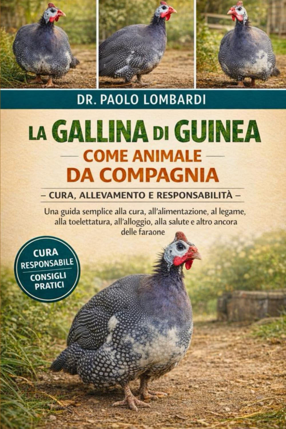 La Gallina di Guinea come Animale da Compagnia – Cura, Allevamento e Responsabilità: Una guida semplice alla cura, all'alimentazione, al legame, alla ... alla salute e altro ancora delle faraone