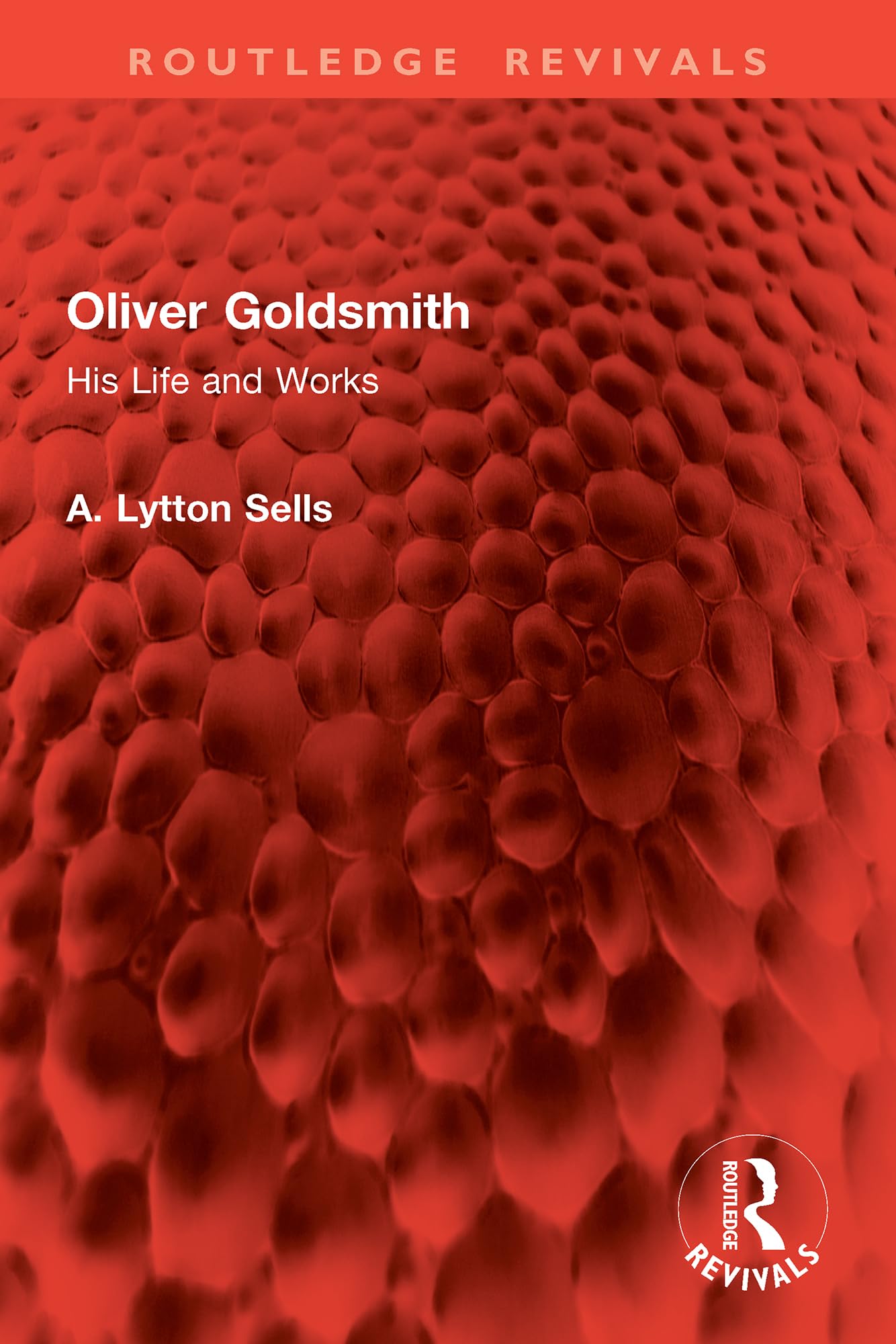 Oliver Goldsmith: His Life and Works (Routledge Revivals) (English Edition)