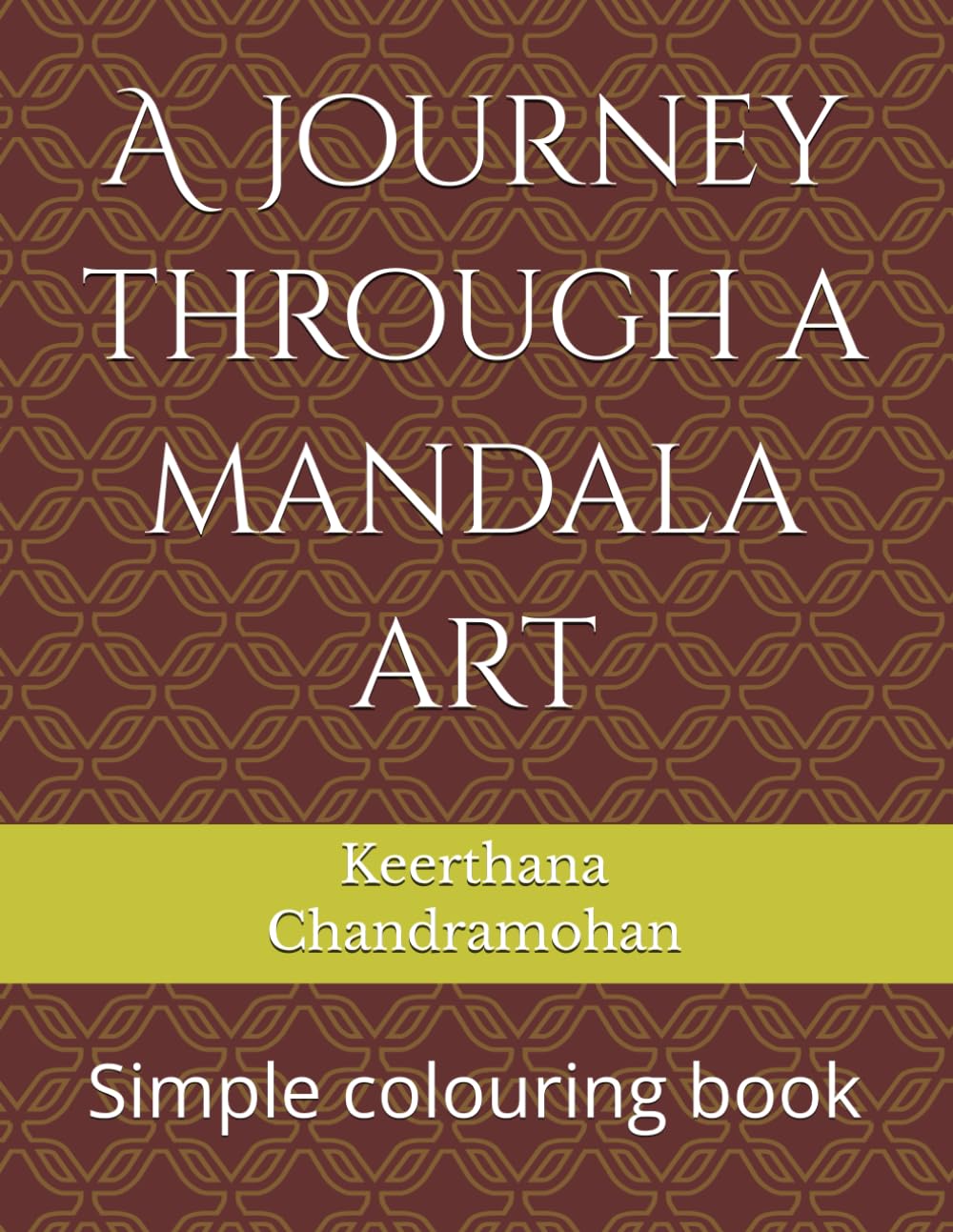 A journey through a mandala art: 50 Easy & Relaxing Mandala Designs for Stress Relief, Mindfulness & Calm