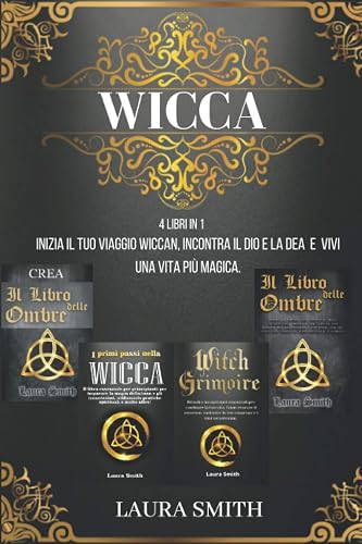 Wicca Starter Kit: 4 in 1: Inizia il Tuo Viaggio Wiccan, Incontra il Dio e la Dea e Vivi una Vita Più Magica con Incantesimi e Rituali.