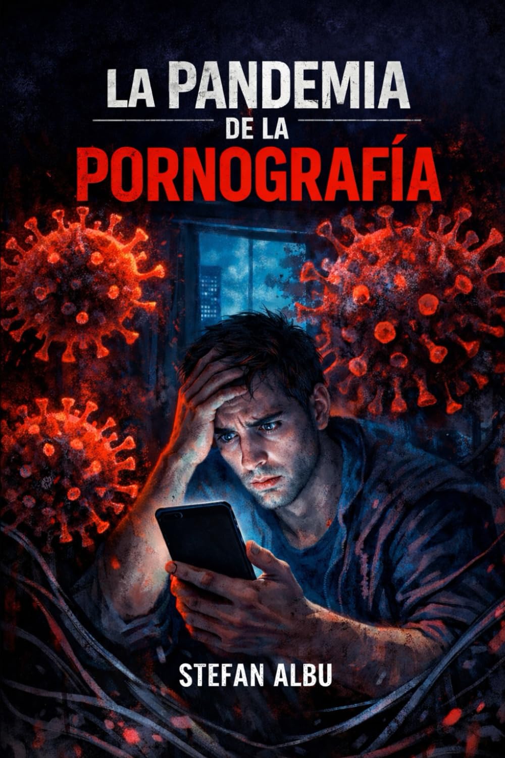 LA PANDEMIA DE LA PORNOGRAFÍA: El virus invisible que está destruyendo la intimidad, la identidad y la libertad