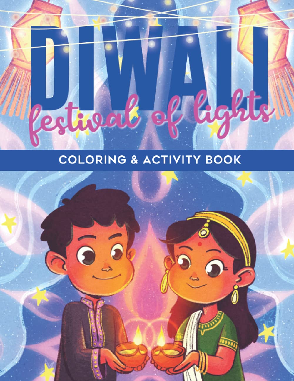 Diwali Festival of Lights: Coloring and Activity Book: for Kids - Diverse Multicultural Diwali Celebration: 1 (Modern Coloring & Activity Books for Kids)