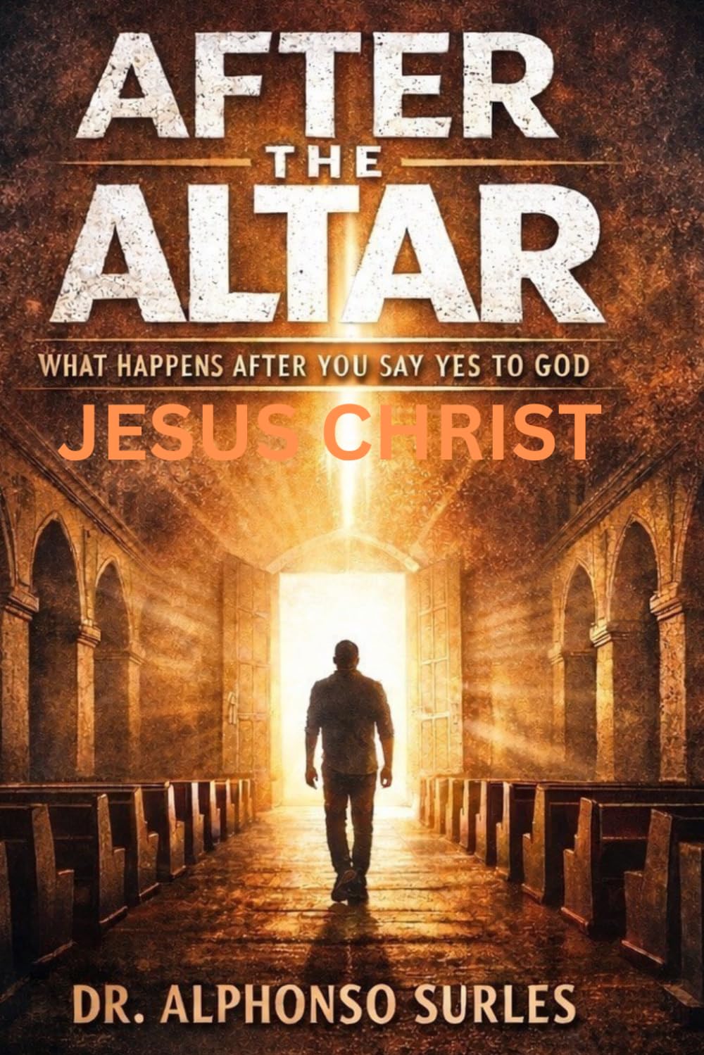 After the Altar: What Happens After You Say Yes to God?