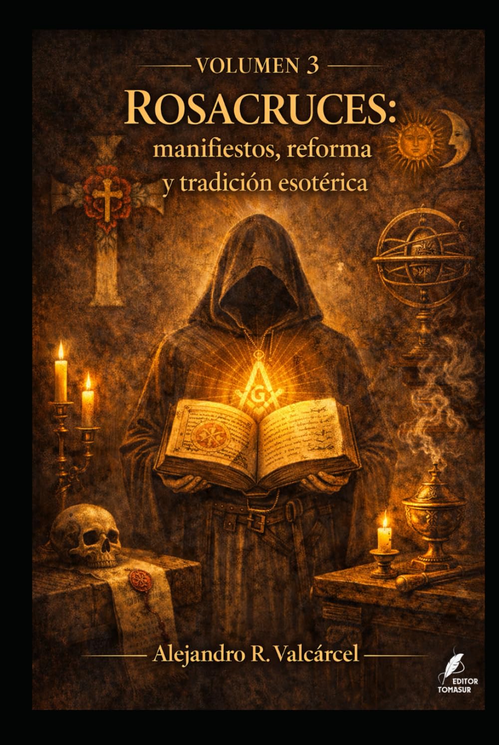 Volumen 3 — Rosacruces: manifiestos, reforma y tradición esotérica (Biblioteca Historia del Poder)