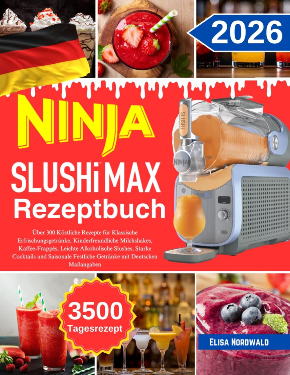 Ninja SLUSHi MAX Rezeptbuch: Über 300 Köstliche Rezepte für Klassische Erfrischungsgetränke, Kinderfreundliche Milchshakes, Kaffee-Frappés, Leichte ... Festliche Getränke mit Deutschen Maßangaben