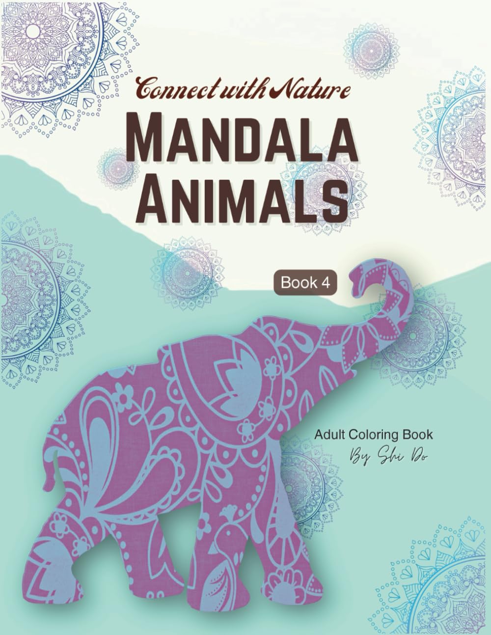 Connect with Nature: Mandala Animals Coloring Book for Adults: Stress Relieving Nature Designs Featuring Intricate Animal Mandalas – Perfect for Mindfulness and Relaxation