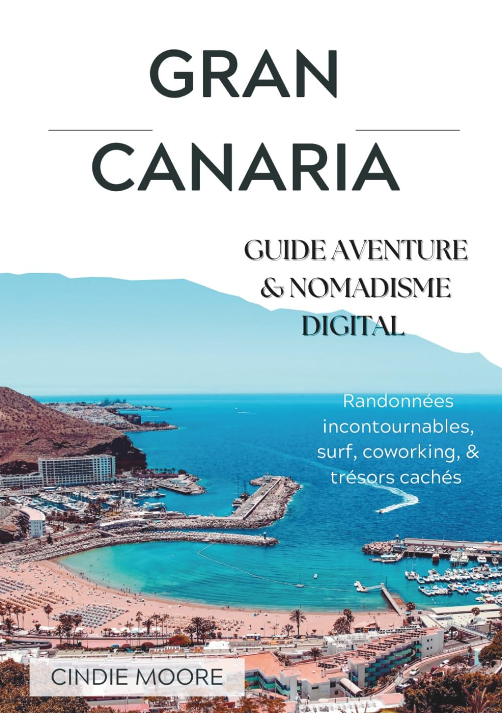 GRAN CANARIA GUIDE AVENTURE & NOMADISME DIGITAL: Randonnées incontournables, surf, coworking, & trésors cachés