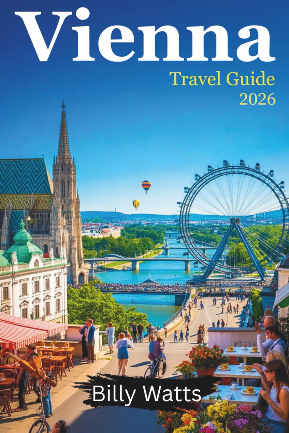 Vienna Travel Guide 2026: Discover Vienna’s Culture, Cuisine, and Unforgettable Experiences