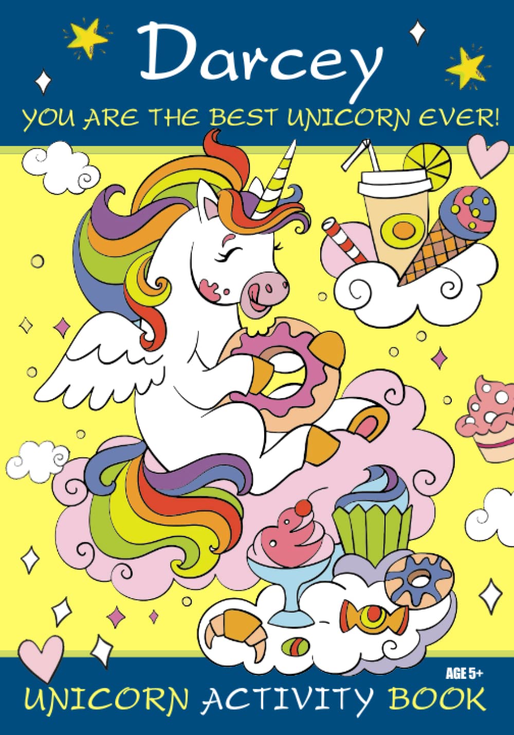 Darcey You are the Best Unicorn Ever! Unicorn Activity Book Age 5+: Personalised Book, Colouring Pages, Mazes, Crosswords, Word Searches And More!