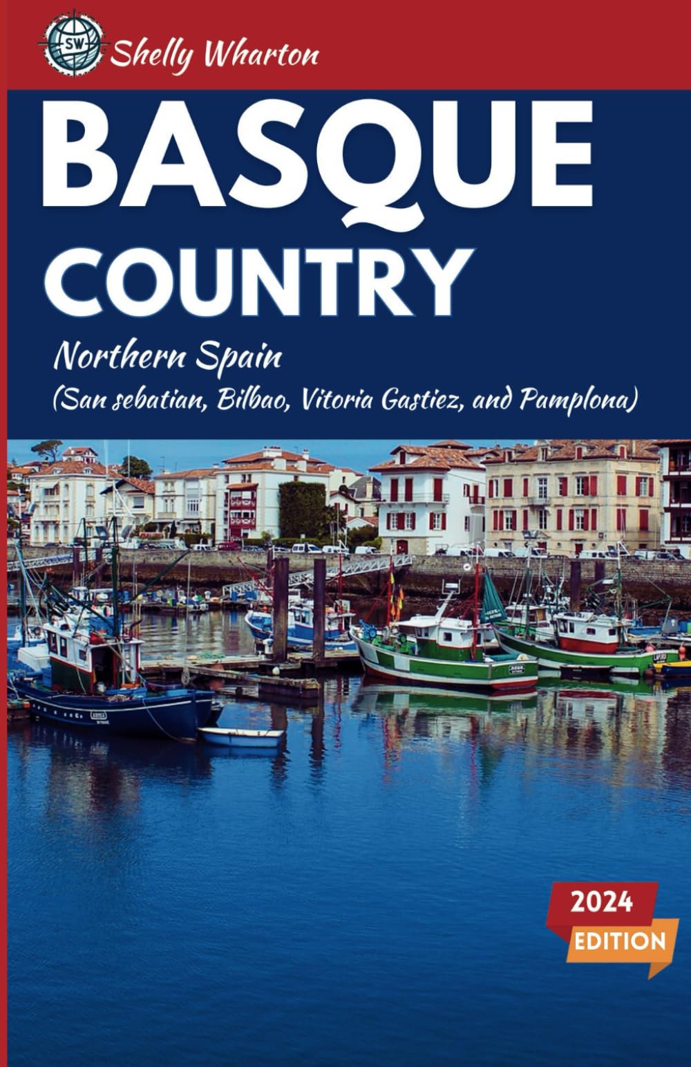 Basque Country Travel Guide: A Tourist Guide to Exploring the Wonders of Northern Spain.