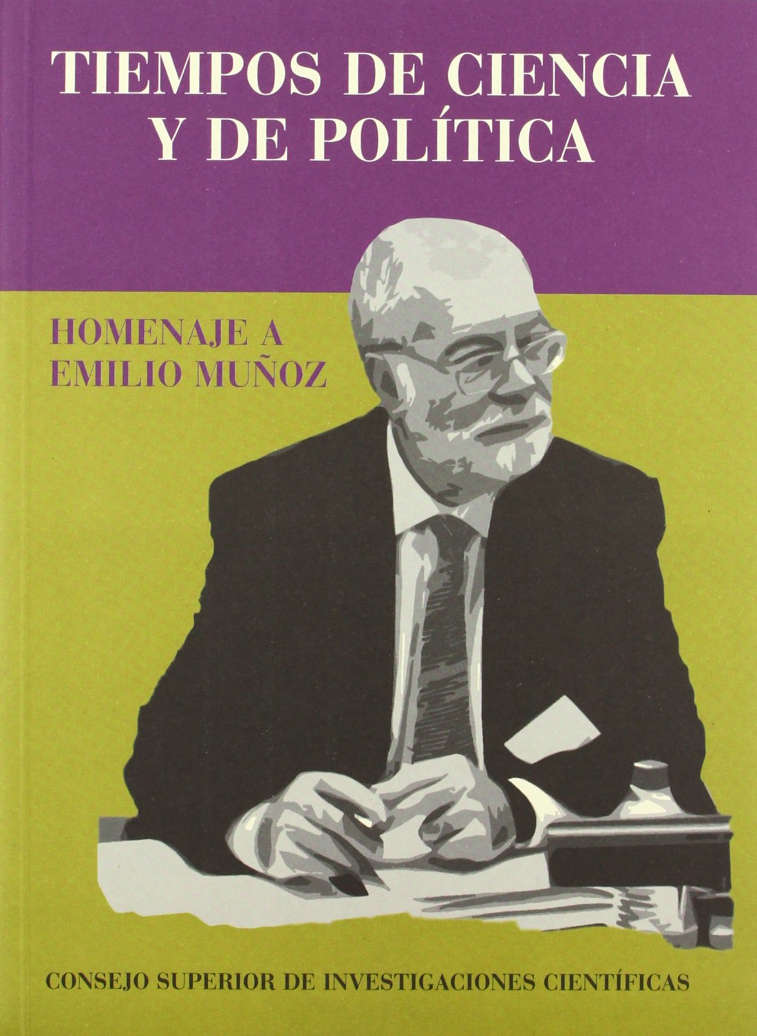 Tiempos de ciencia y de política : homenaje a Emilio Muñoz: Homenaje a Emilio Muñoz (SIN COLECCION)