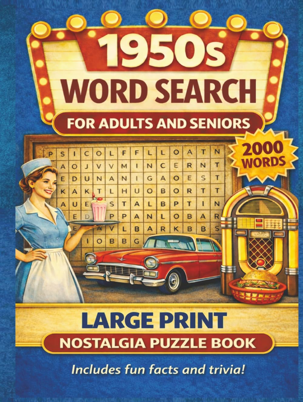 1950s Nostalgia Large Print Word Search: A Trip Down Memory Lane with 100+ Easy-to-Read Puzzles, Fun Facts, and Full Answer Key (Discover & Solve Word Search Series)
