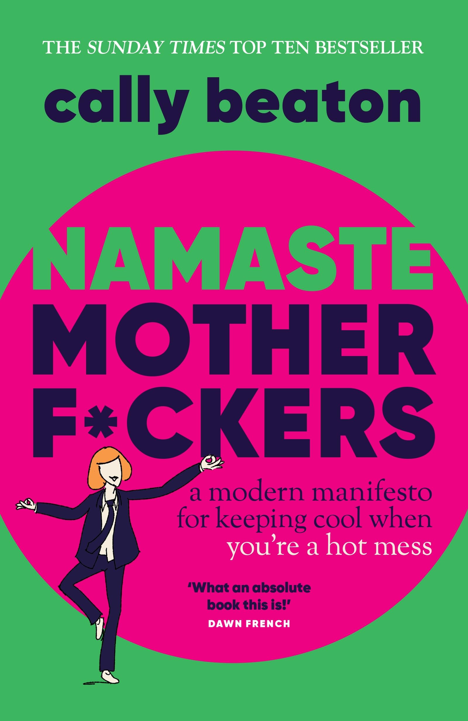 Namaste Motherf*ckers: A modern manifesto for keeping cool when you’re a hot mess - THE INSTANT SUNDAY TIMES TOP 10 BESTSELLER AND HAPPY PLACE BOOKCLUB PICK