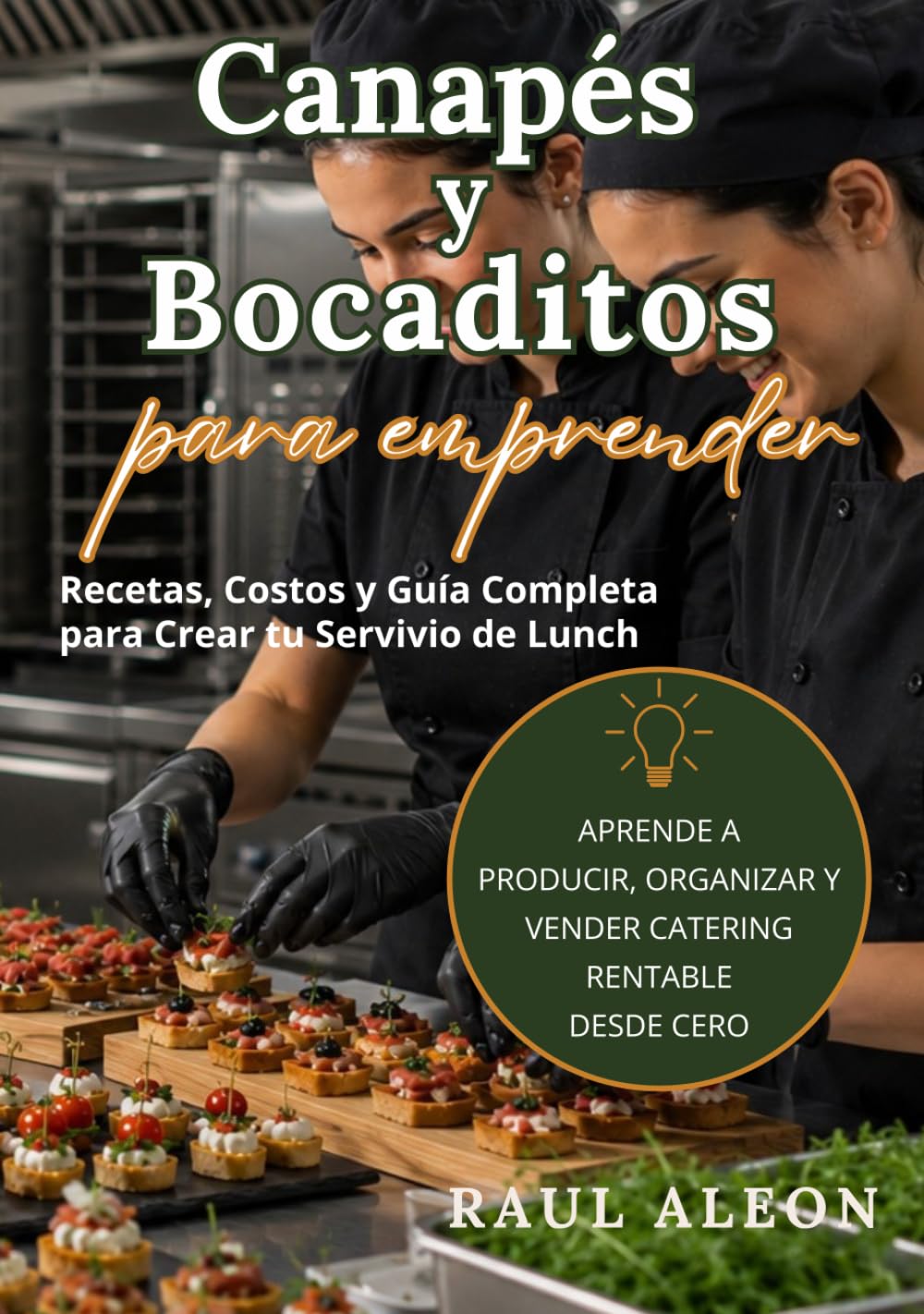 Canapés y Bocaditos para Emprender: Recetas, Costos y Guía Completa para Crear tu Servicio de Lunch