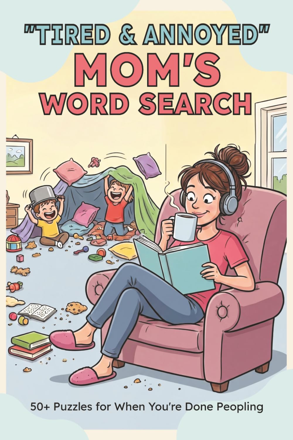 The "Tired & Annoyed" Mom's Word Search: A Funny Puzzle Book for Exhausted Women Who Are Totally "Done Peopling" | The Perfect Snarky Mother’s Day Gift