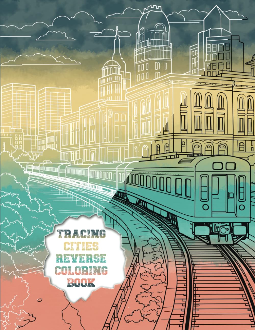 Tracing Cities Reverse Coloring Book: Follow the White Ink outline to Reveal the drawings