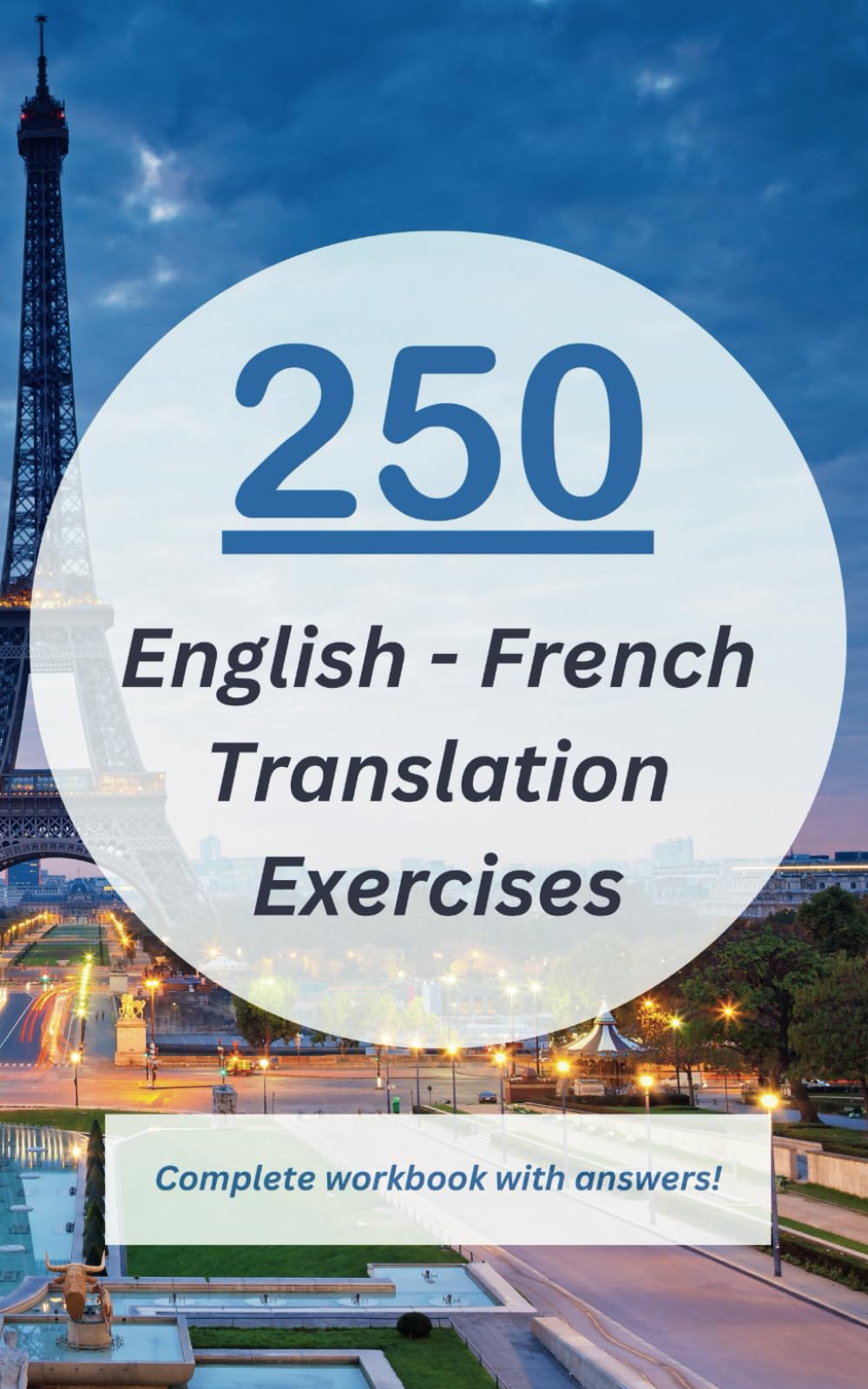 250 English - French Translation Exercises - Complete Workbook with Answers: For CEFR A2 - B1 Learners