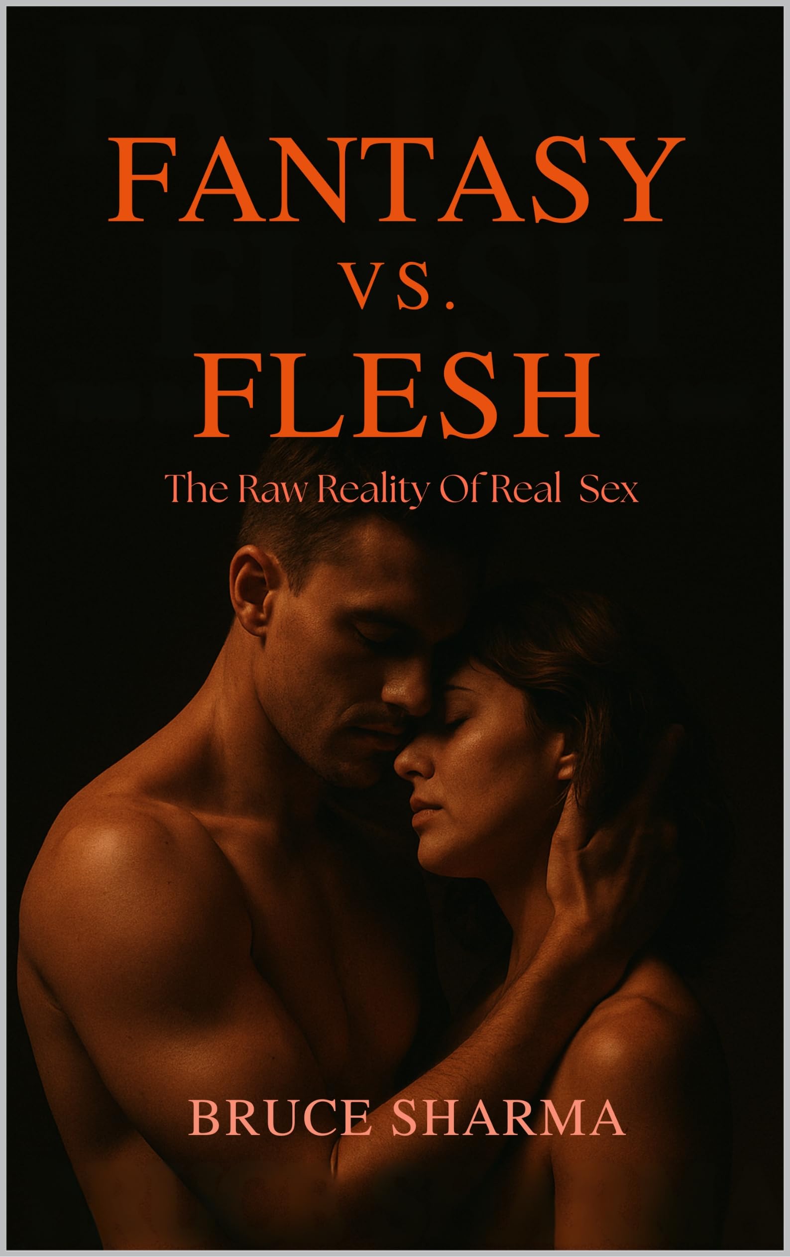 Fantasy Vs Flesh: Understanding the Reality of Sexual Intimacy