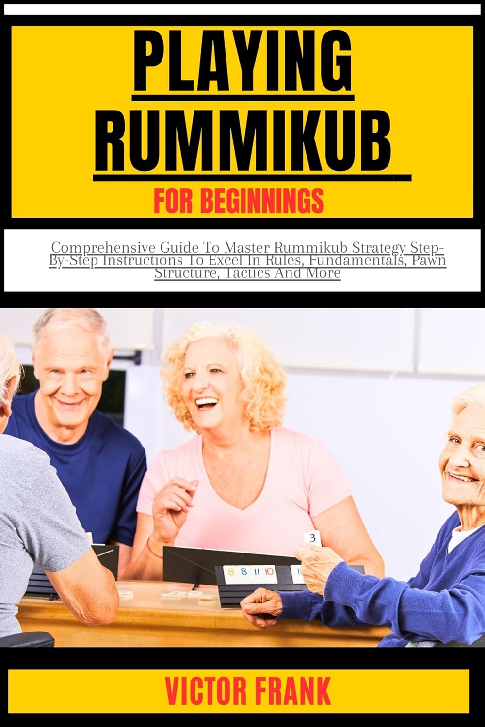 PLAYING RUMMIKUB FOR BEGINNERS Comprehensive Guide To Master Rummikub Strategy StepByStep