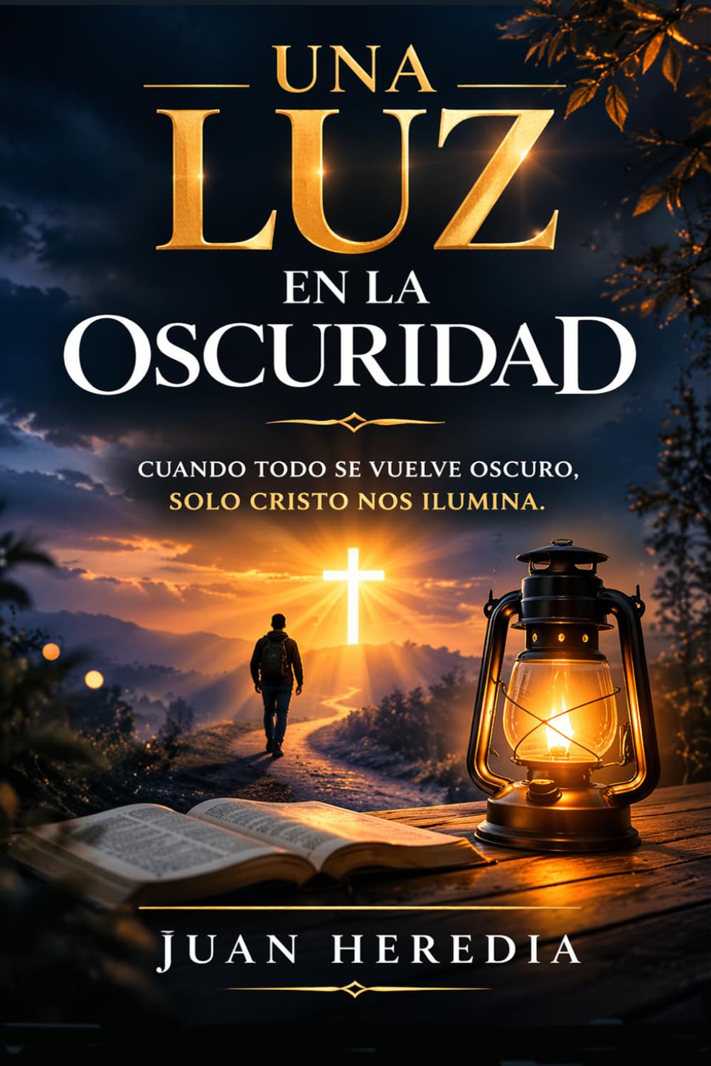 UNA LUZ EN LA OSCURIAD: CUANDO TODO SE VUELVE OSCURO, SOLO CRISTO NOS ILUMINA