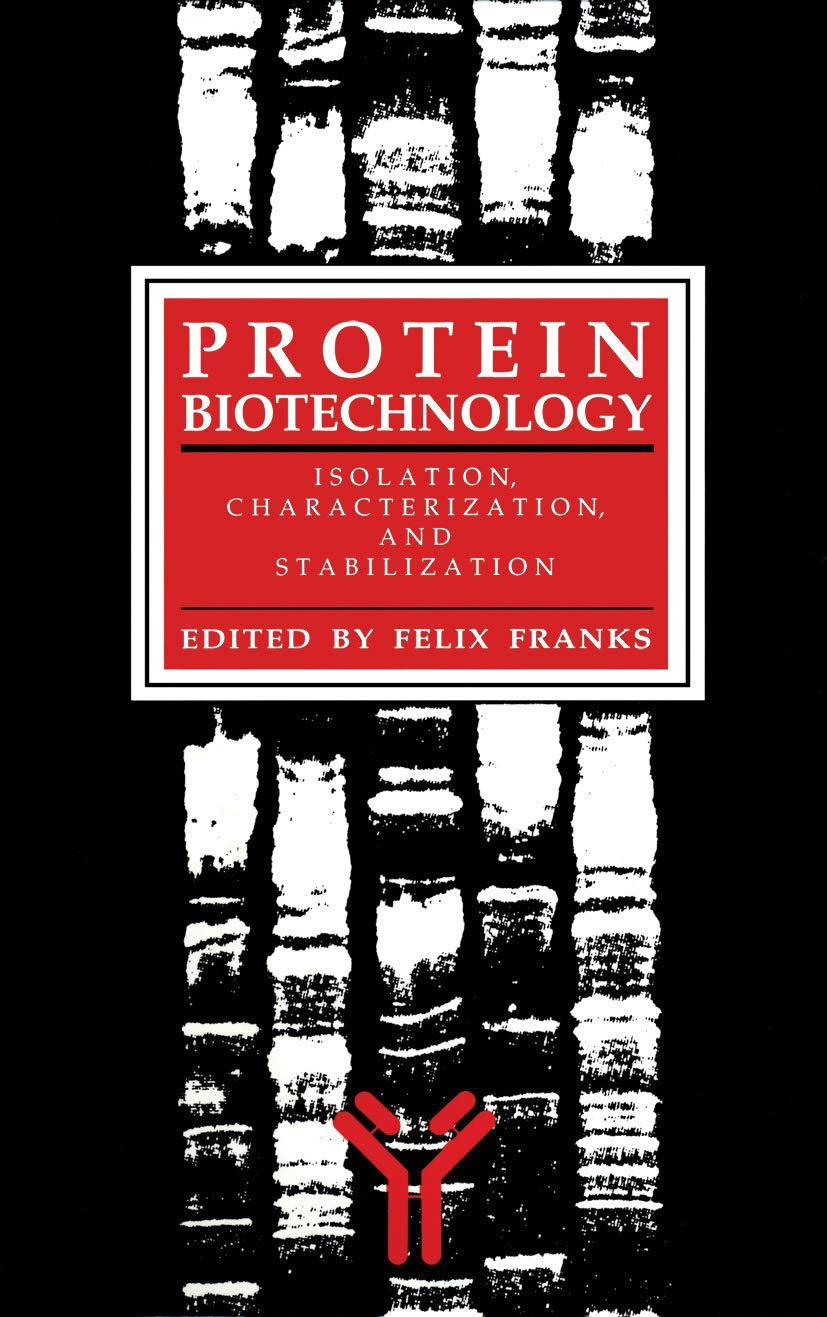Protein Biotechnology: Isolation, Characterization, and Stabilization (Biological Methods)
