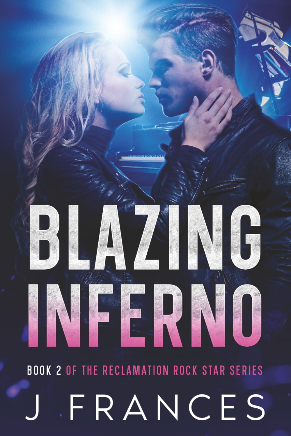Blazing Inferno: Book 2 of the Reclamation Rock Star Series