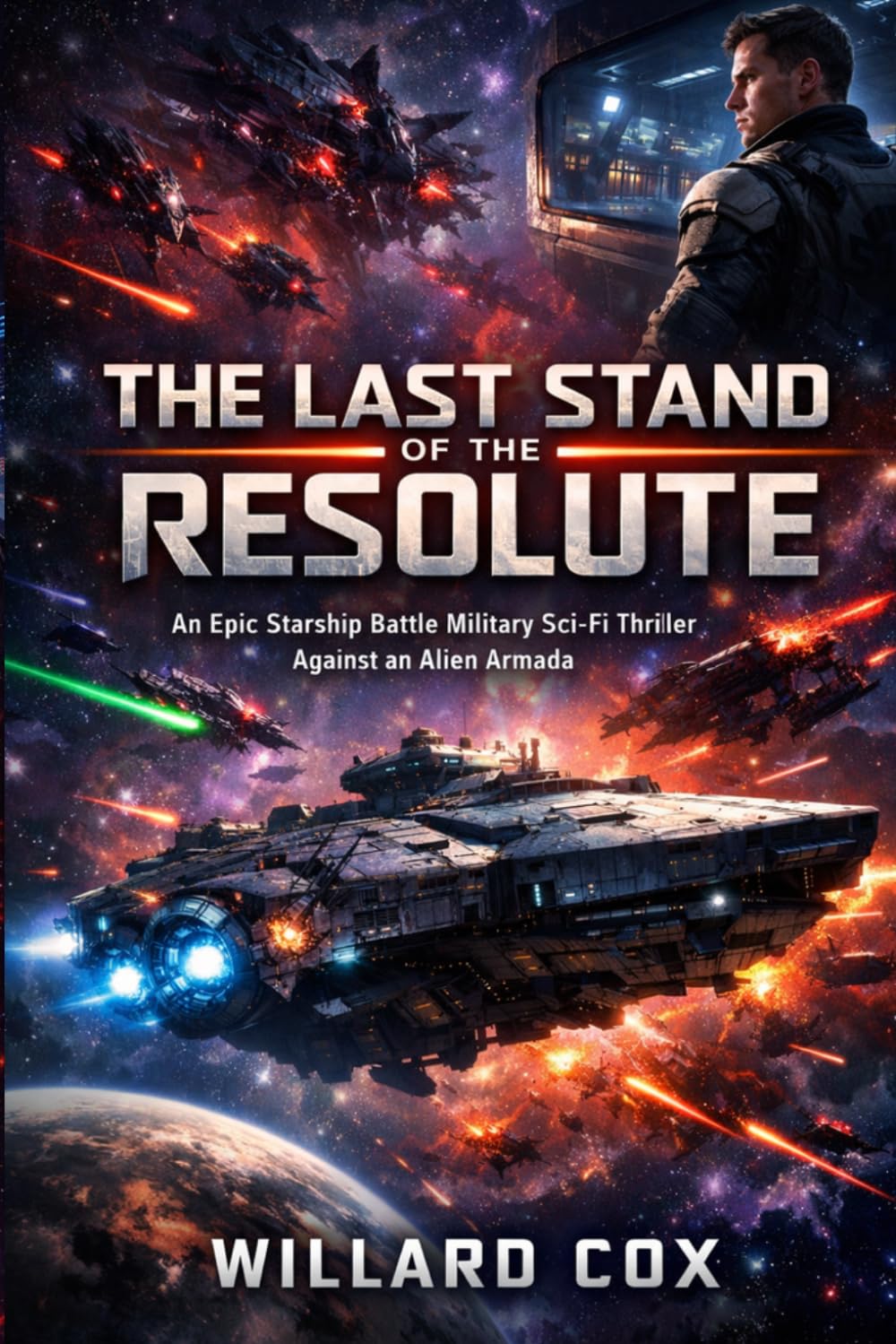 The Last Stand of the Resolute: An Epic Starship Battle Military Sci-Fi Thriller Against an Alien Armada (The Interstellar War Saga Series)