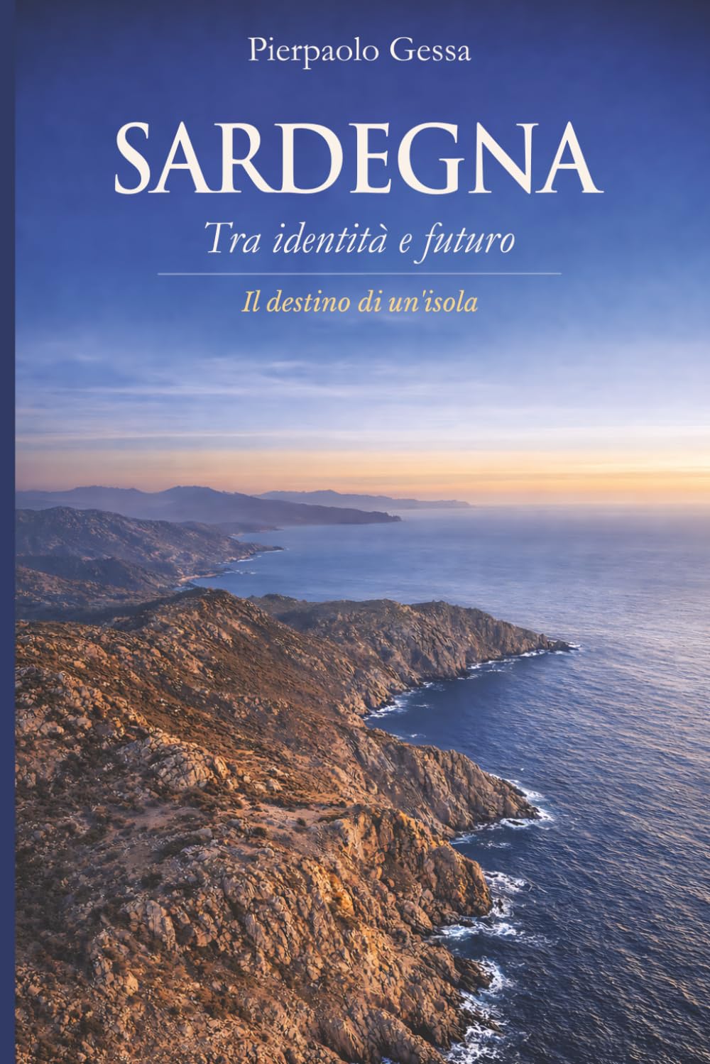 SARDEGNA: Tra identità e futuro. Un’isola che deve scegliere