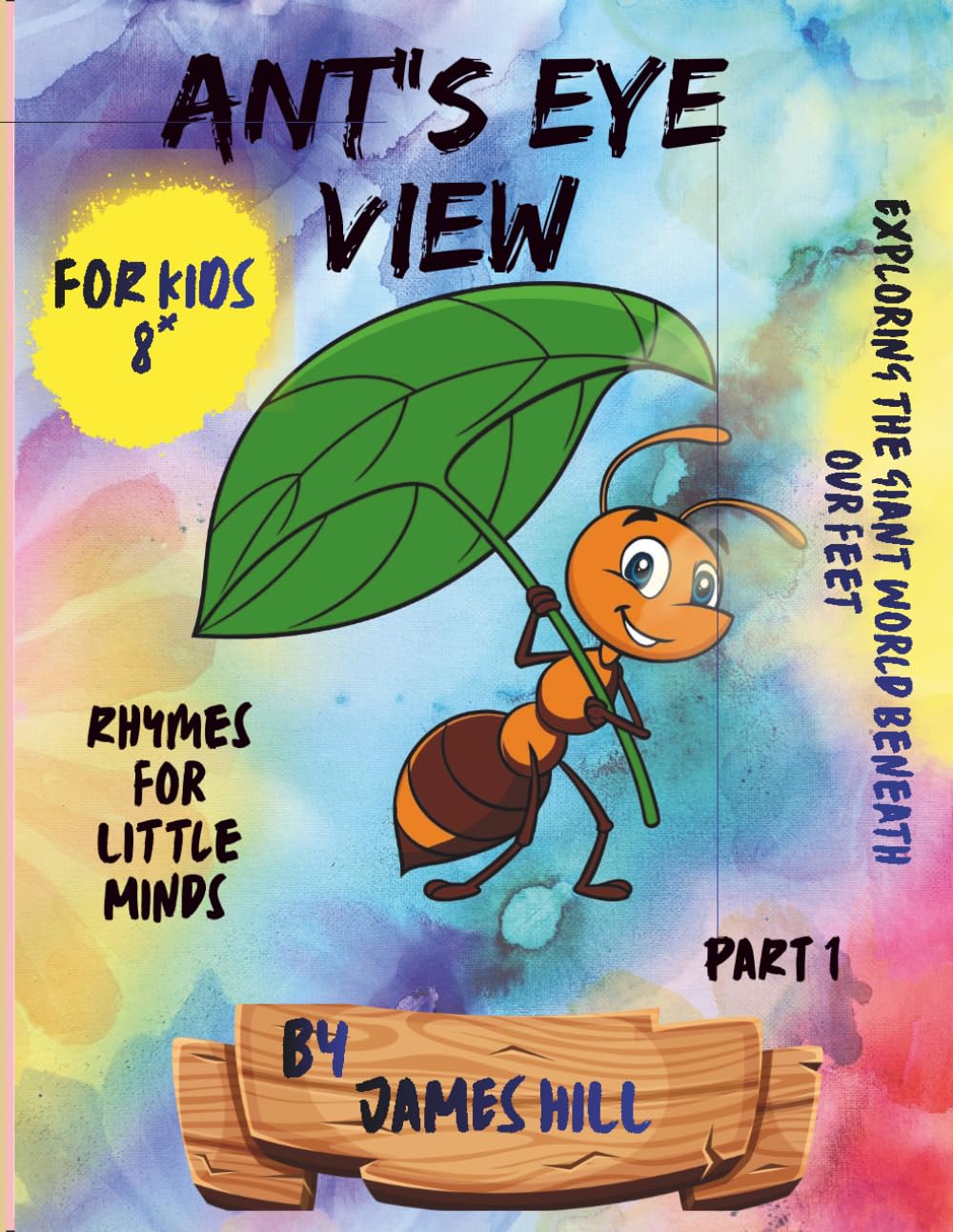ANT'S EYE VIEW Part-1: Exploring The Giant World Beneath Our Feet (Little Eyes, Big World Series)