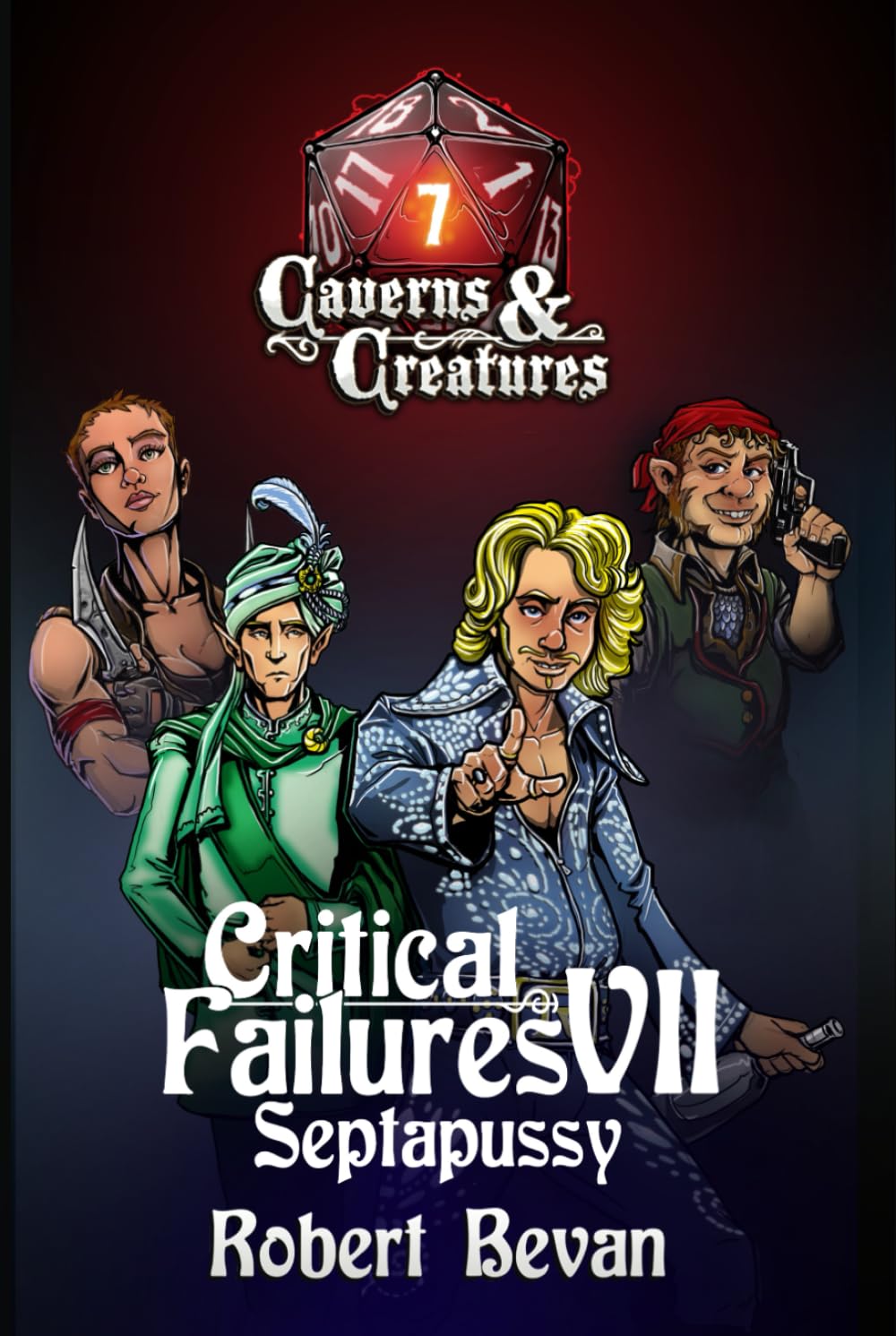 Critical Failures VII (Caverns and Creatures)