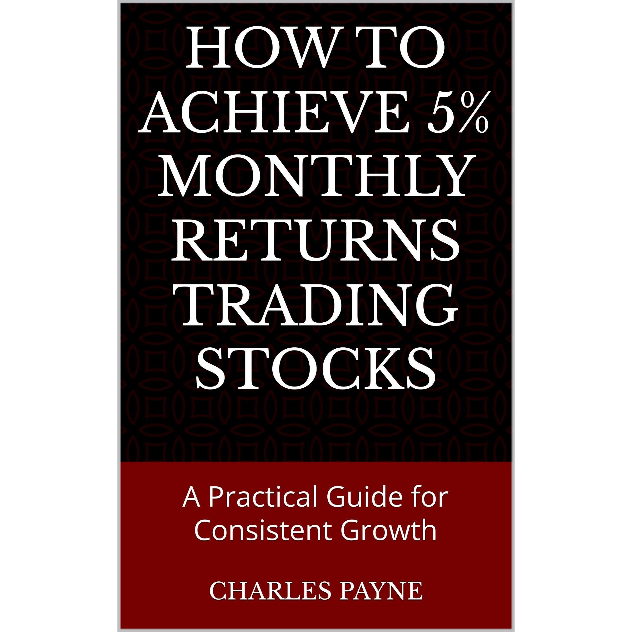 How to Achieve 5% Monthly Returns Trading Stocks