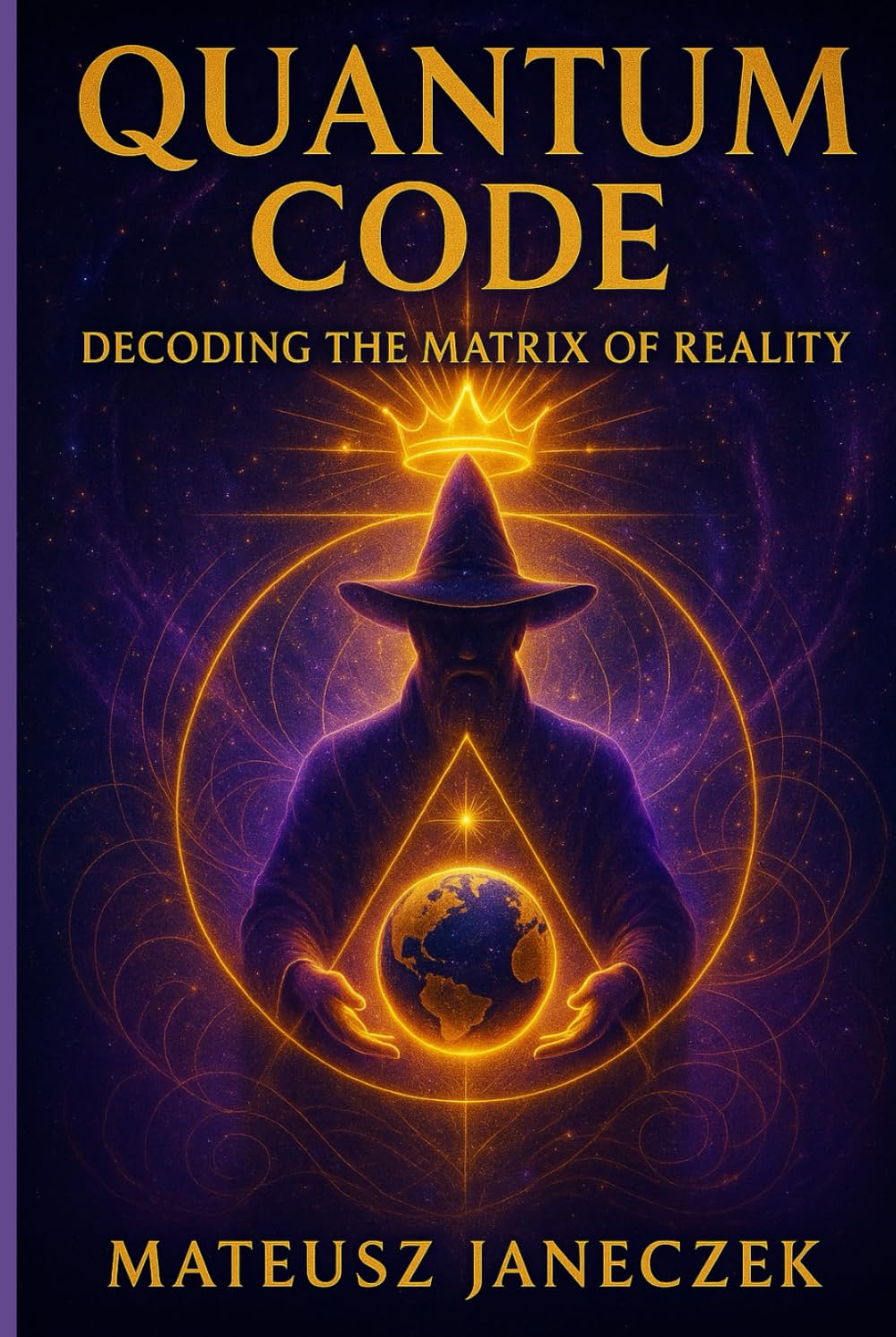Quantum Code: Decoding the Matrix of Reality (Cosmic Blueprint Path: Astrology and Esoteric Cosmology)