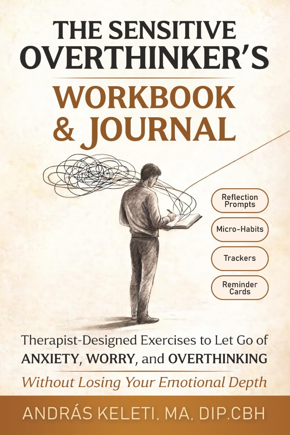 The Sensitive Overthinker’s Workbook & Journal: Therapist-Designed Exercises to Let Go of Worry, Anxiety, and Overthinking—Without Losing Your Emotional Depth