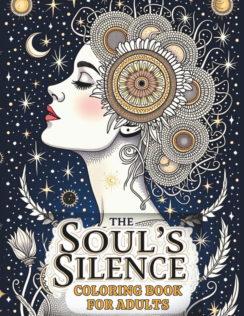 The Soul’s Silence Coloring Book for Adults: A Mindful Coloring Book for Inner Strength, Relaxing, and Emotional Resilience