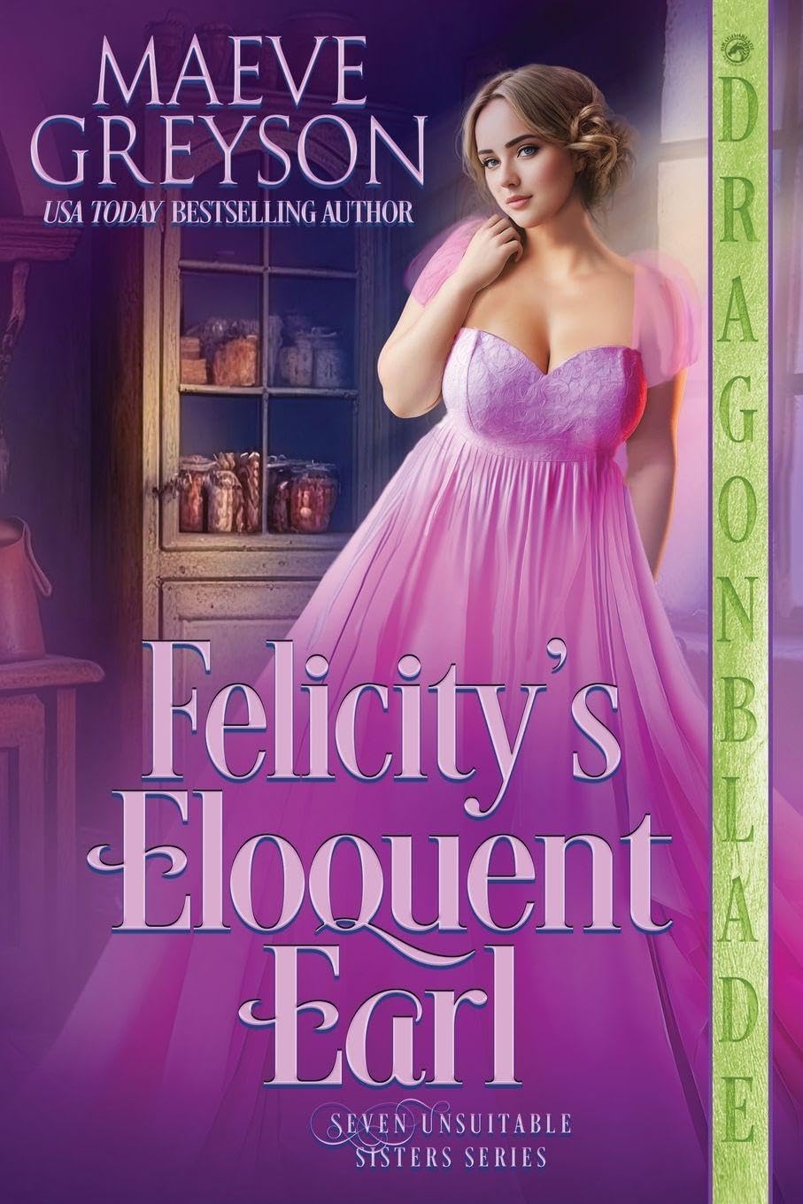 Felicity's Eloquent Earl: A Regency Historical Romance: 5 (Seven Unsuitable Sisters)