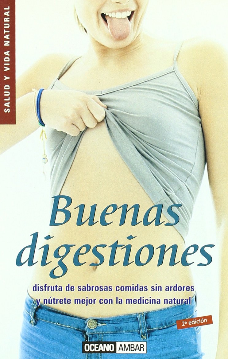 Buenas digestiones: Remedios naturales para cualquier trastorno digestivo