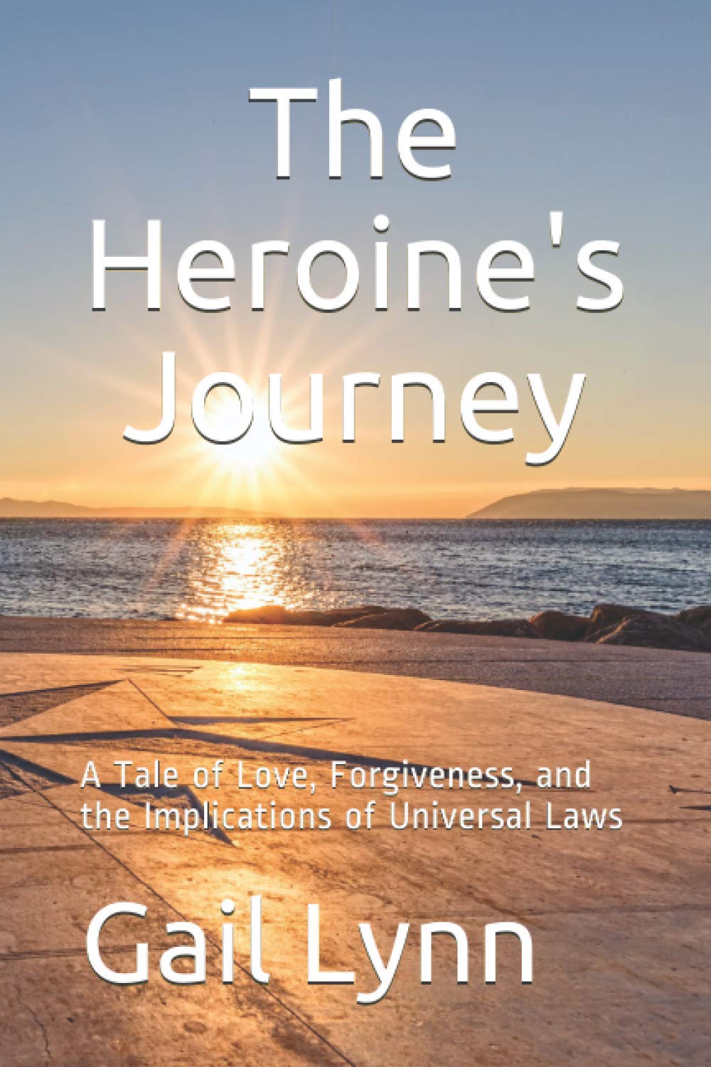 The Heroine's Journey: A Tale of Love, Forgiveness, and the Implications of Universal Laws
